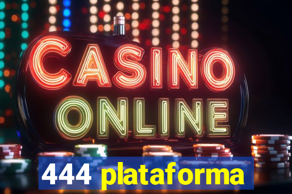 444 plataforma